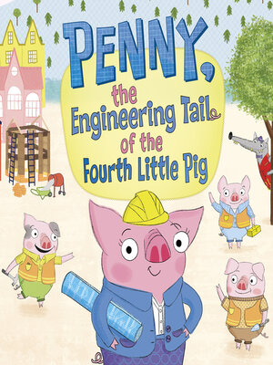 cover image of Penny, the Engineering Tail of the Fourth Little Pig
